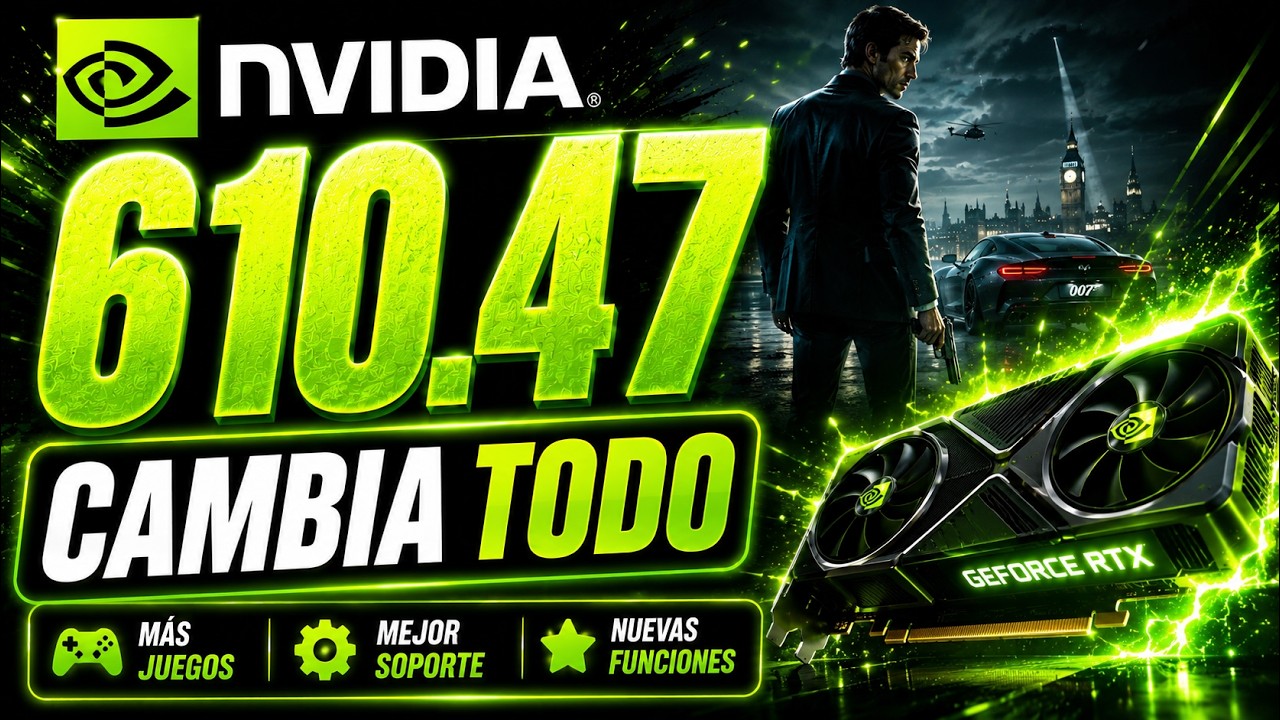 Nuevo Driver NVIDIA 610.47 - Comienza una Nueva Era 🔥