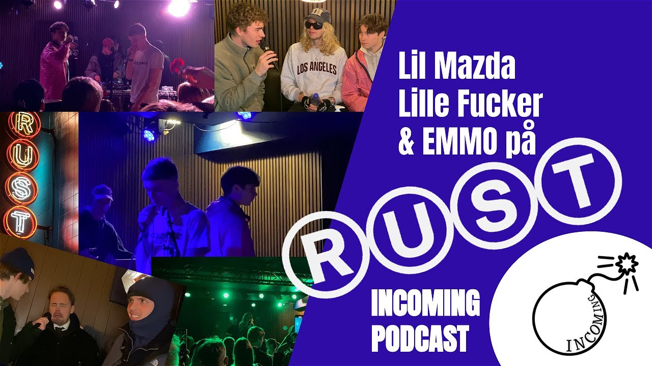 LIL MAZDA, LILLE F***ER & EMMO PÅ RUST ︳INCOMING