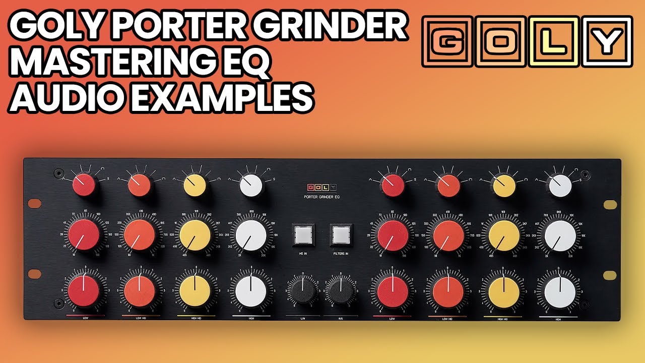 Goly Porter Grinder Mastering EQ - Audio Examples