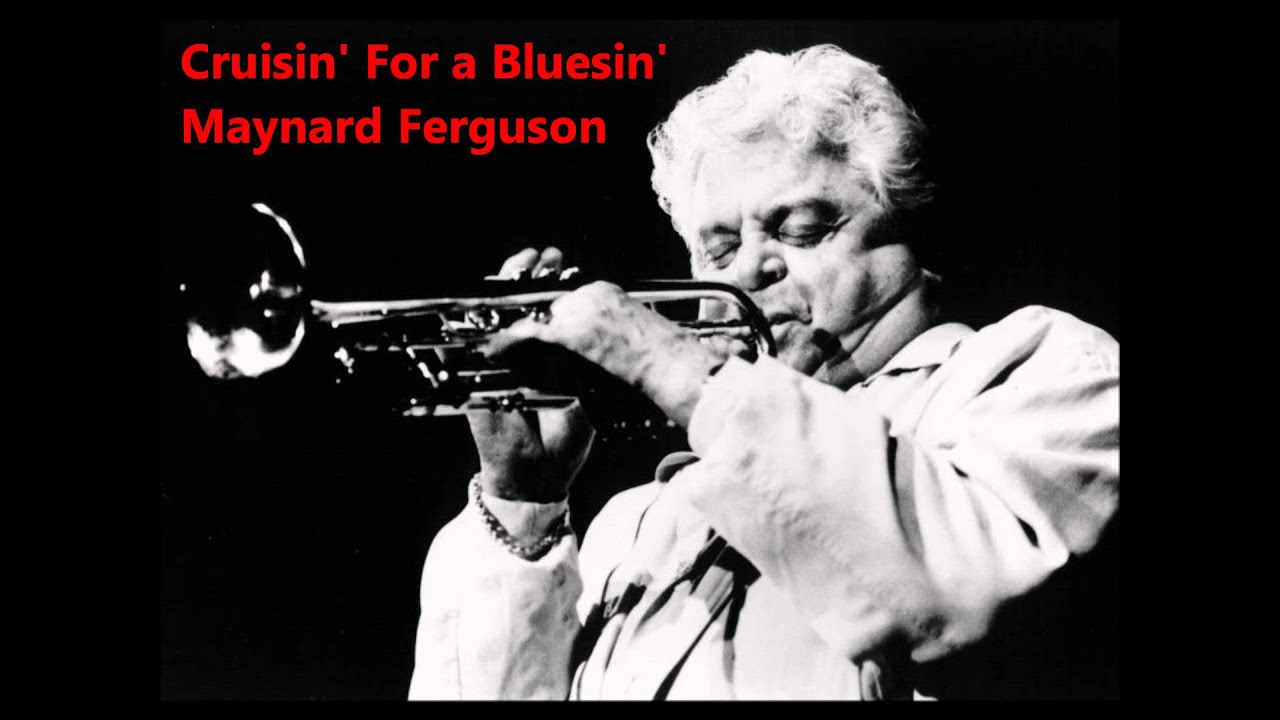 Maynard Ferguson - Cruisin' For a Bluesin' LIVE