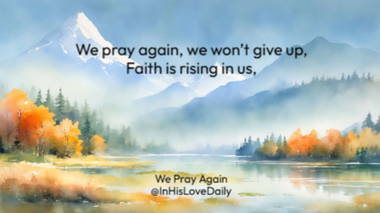 We Pray Again (Luke 18:1)