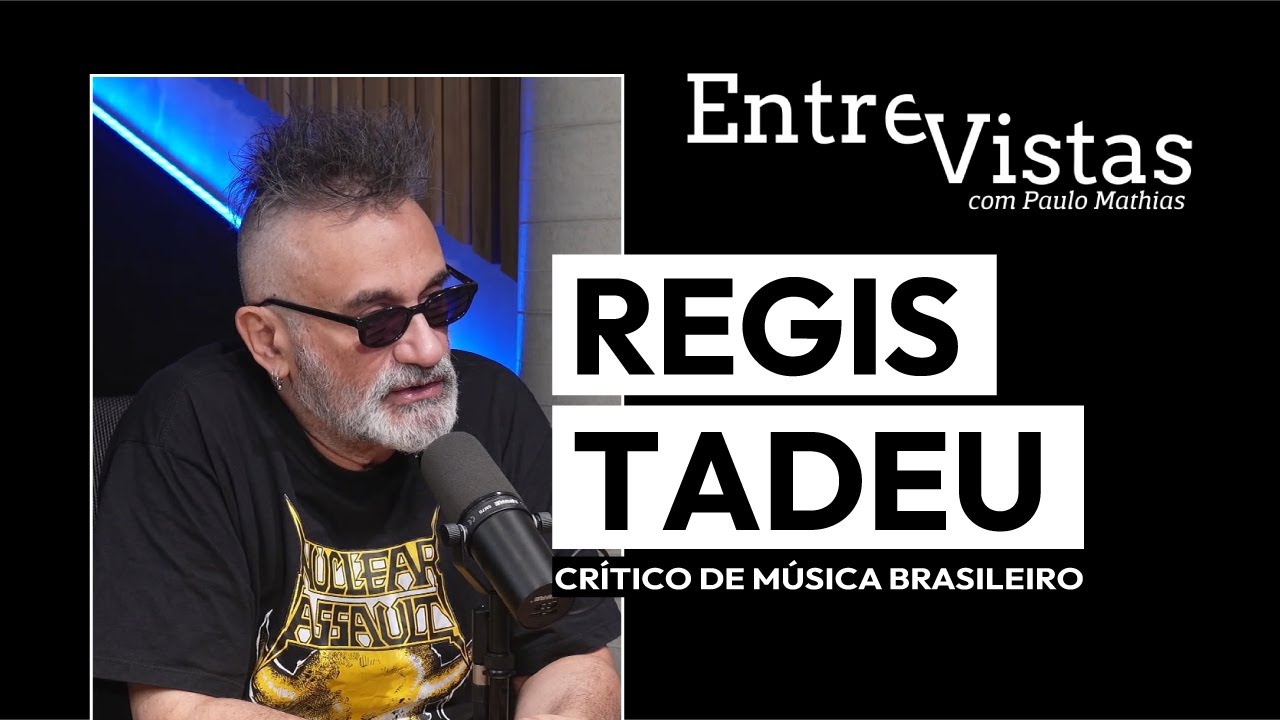 Regis Tadeu | Entrevistas #09