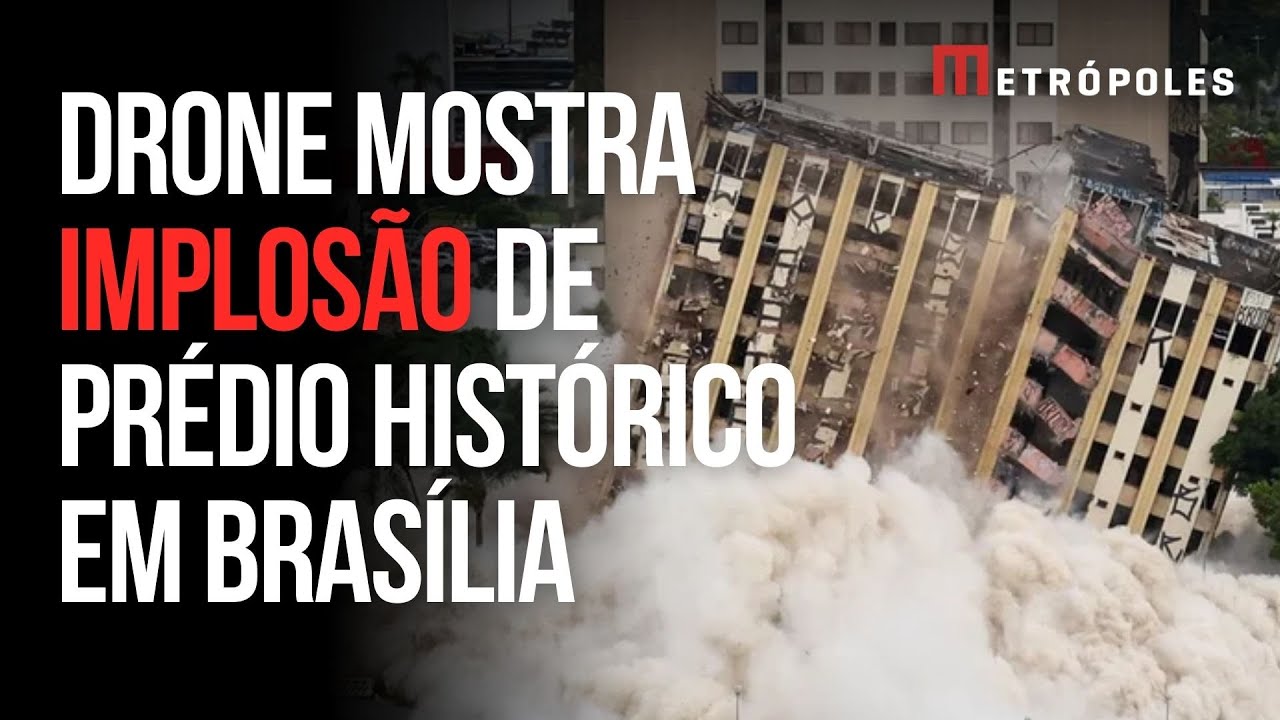 Imagens de drone mostram implos&atilde;o de pr&eacute;dio hist&oacute;rico em Bras&iacute;lia