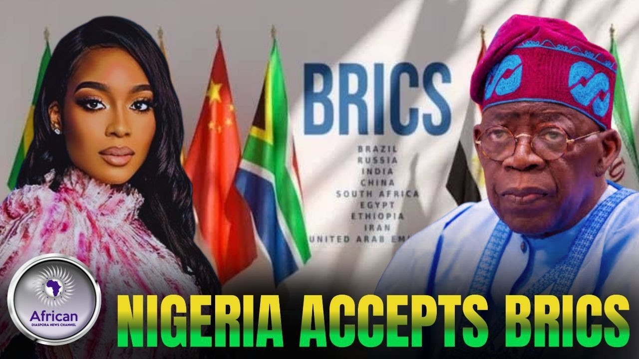 Nigeria Has Joined BRICS:  What Does This Move Mean?