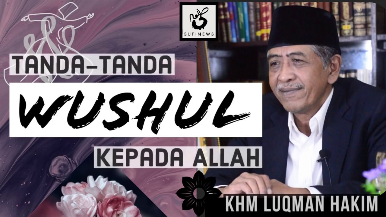 TANDA TANDA WUSHUL KEPADA ALLAH | KHM Luqman Hakim | Pesan-Pesan Sufi|