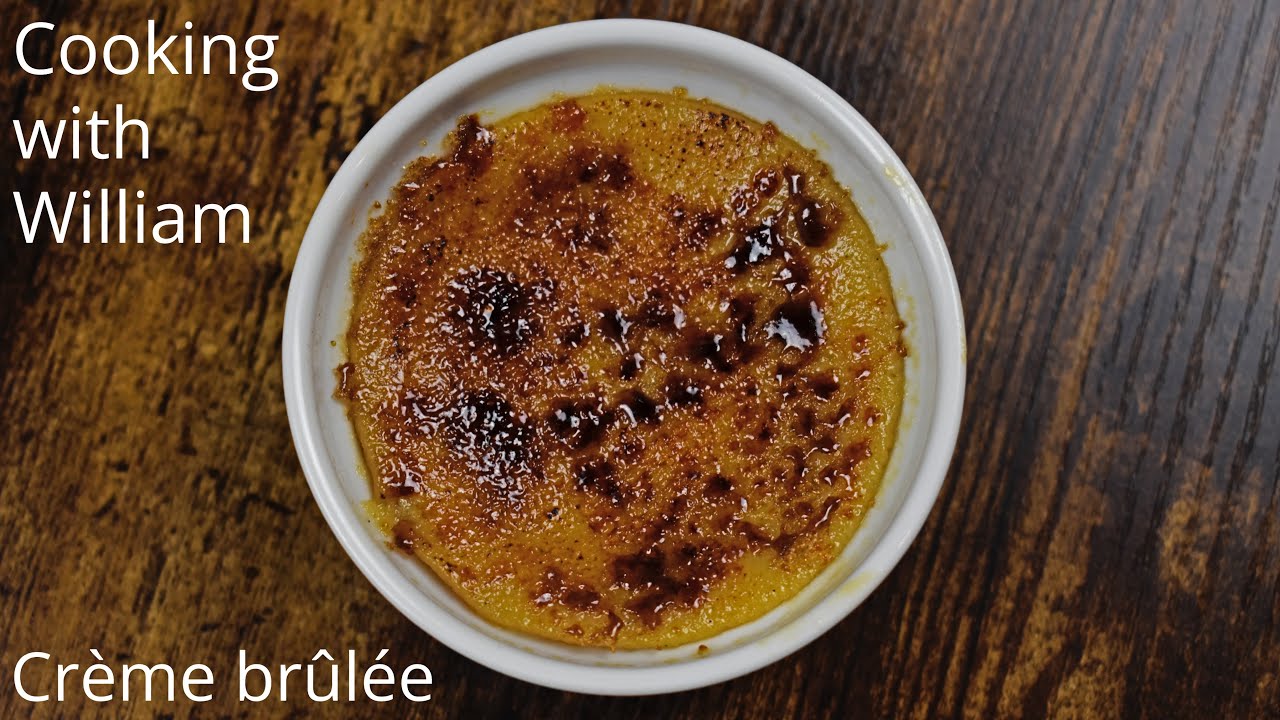 Cooking with William: Crème Brûlée