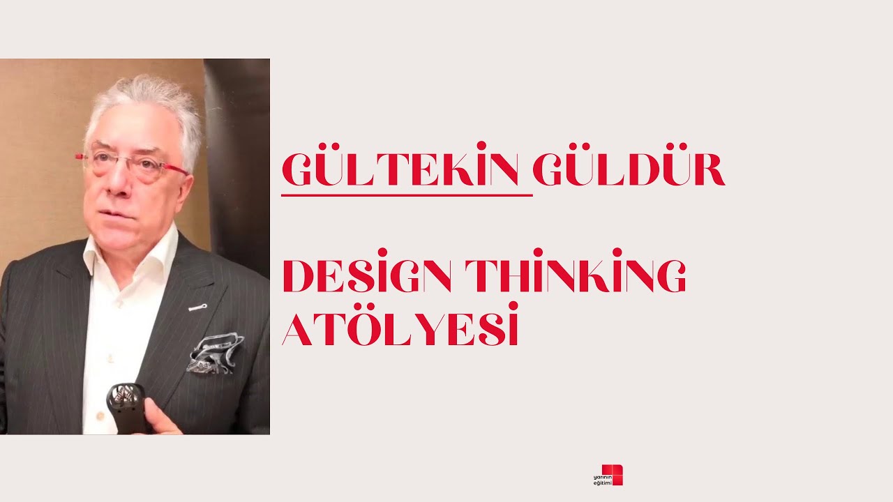 Gültekin Güldür ile Design Thinking Atölyesi