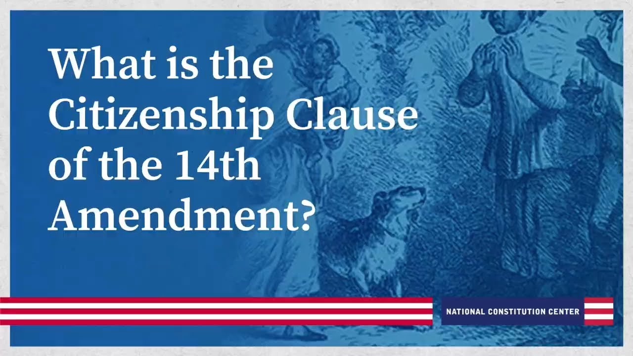 What is the Citizenship Clause of the 14th Amendment?