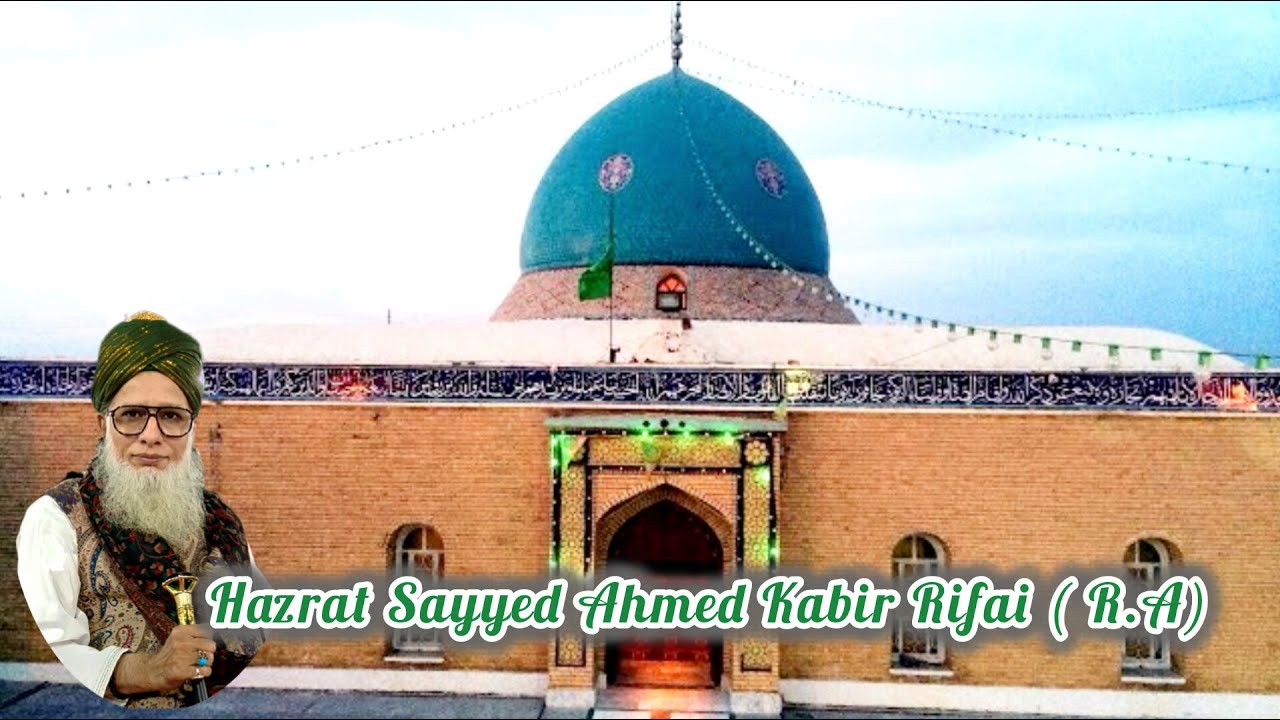 HAZRAT SAYYED AHMED KABIR RIFAI (R.A)