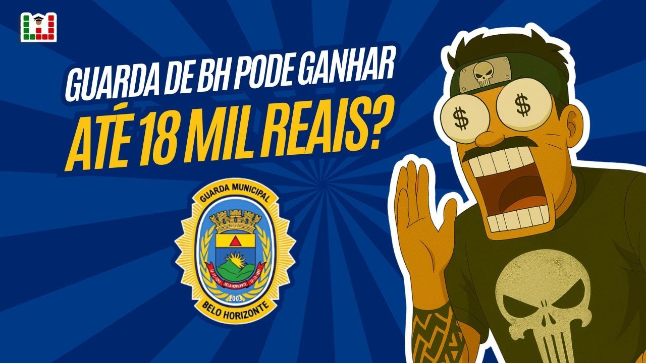 Tudo sobre a GCM BH - concurso GCM BH - edital GCM BH - tem limite de idade - quanto ganha um GCM BH
