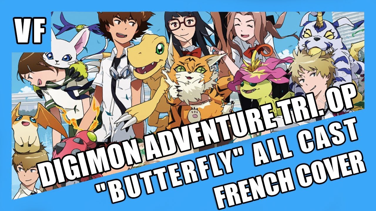 [AMVF] DIGIMON ADVENTURE TRI. OP - "Butterfly".feat 8 Guests (FRENCH COVER)
