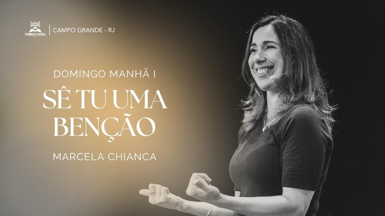 Sê tu uma benção | Marcela Chianca | 22.02.2026