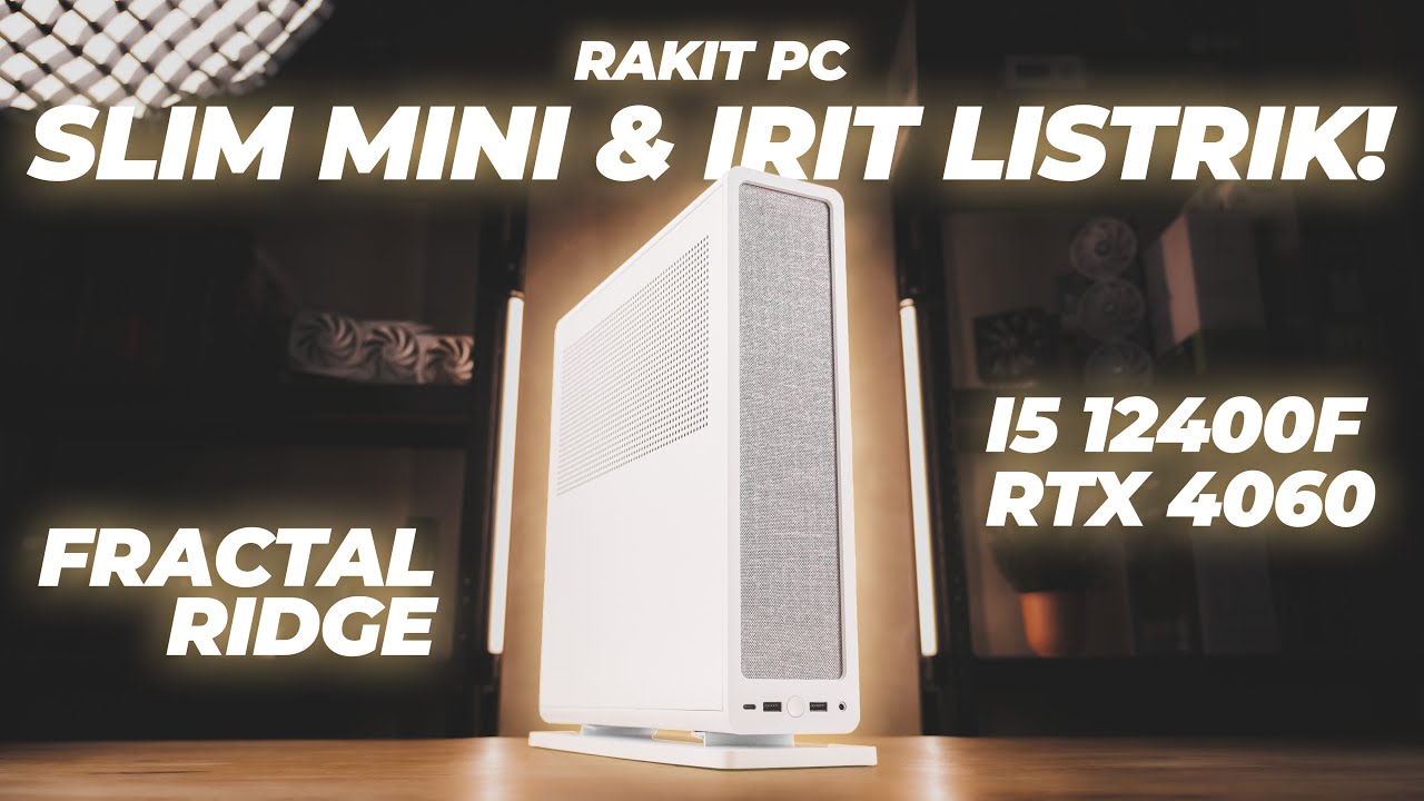 Rakit PC Mini ITX Hemat Listrik! | Intel i5 12400F, RTX 4060 8GB, Fractal Ridge