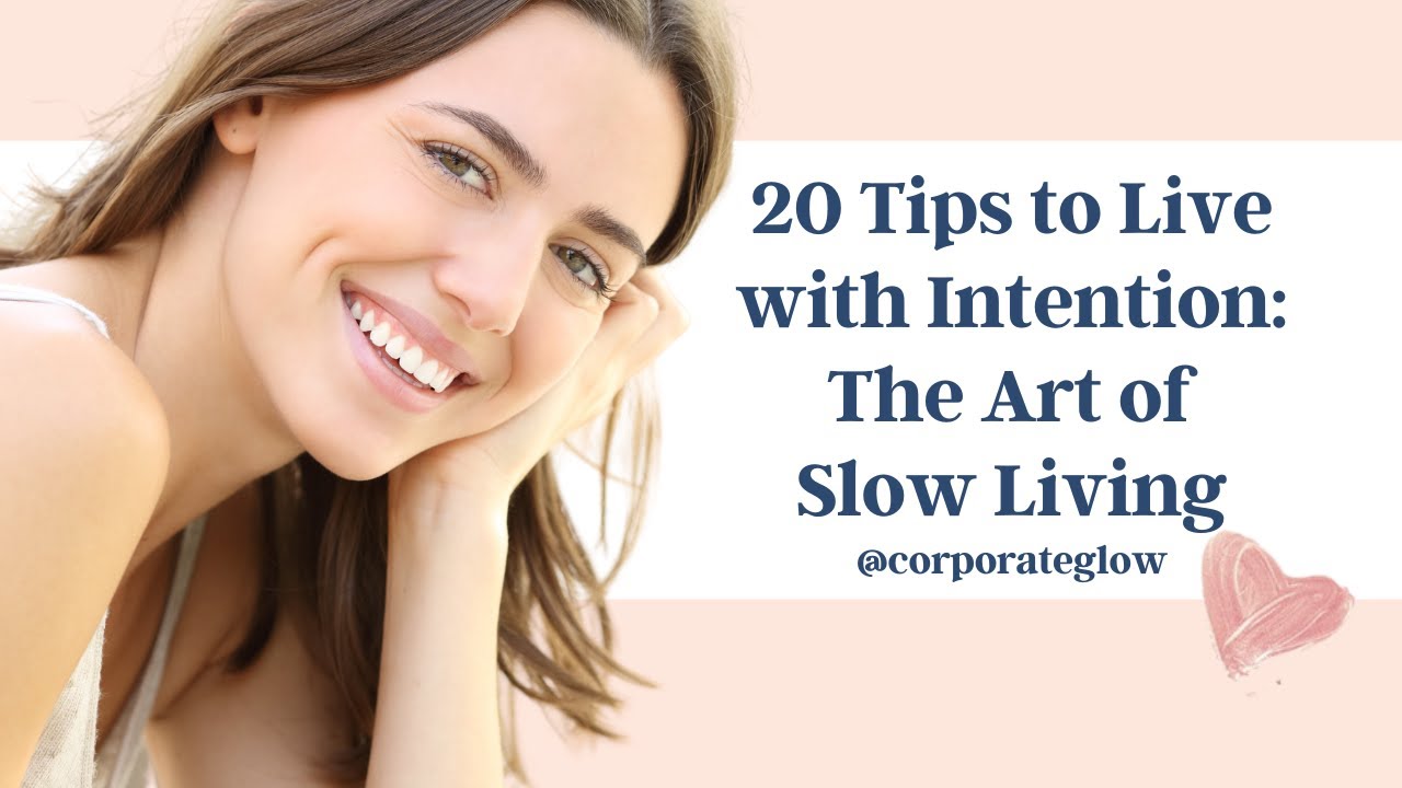 20 Tips to Live with Intention The Art of Slow Living