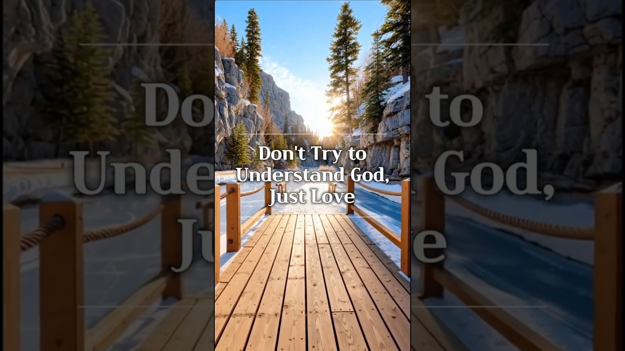 Don't Try to Understand God, Just Love | god message quotes 