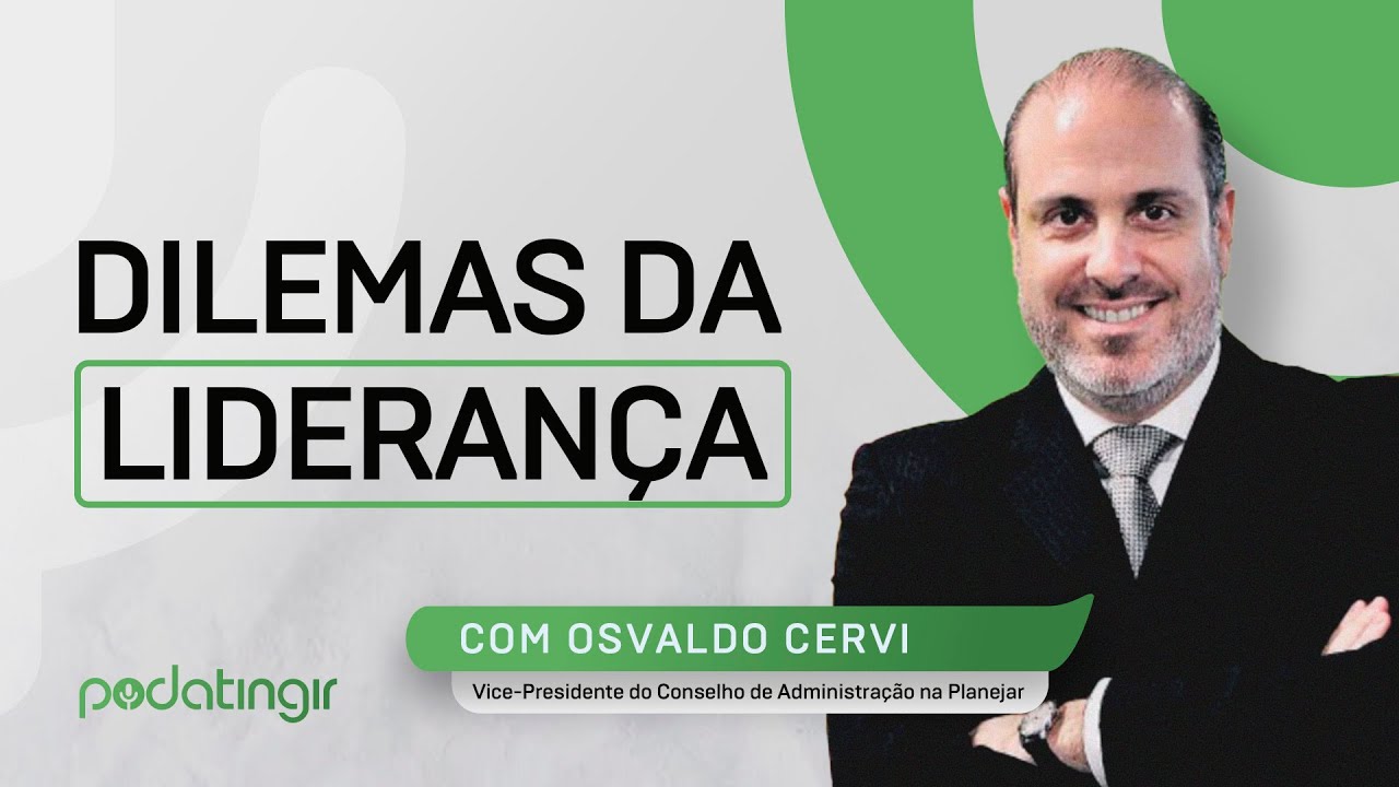 Dilemas da Liderança, com Osvaldo Cervi