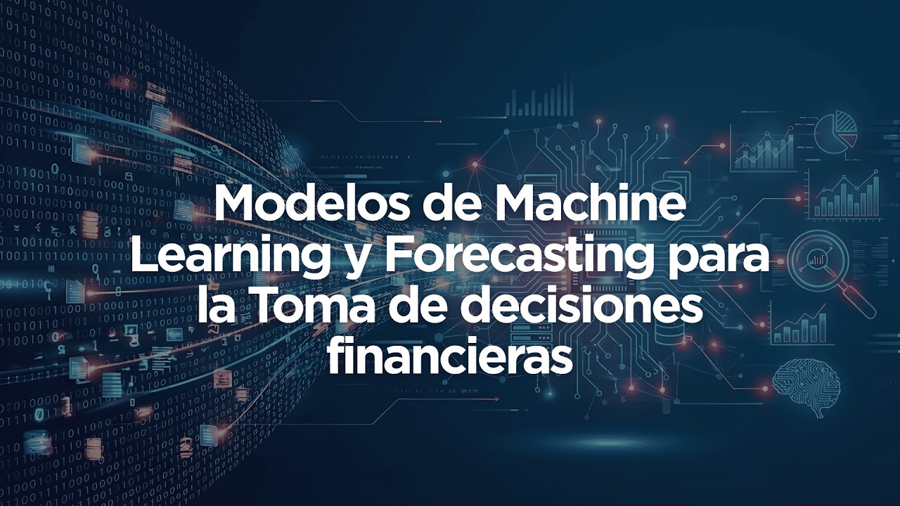 Modelos de Machine Learning y Forecasting para la Toma de decisiones financieras
