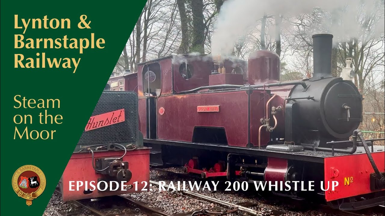 Lynton and Barnstaple Railway: Steam on the Moor: Episode 12: Railway 200 Whistle Up