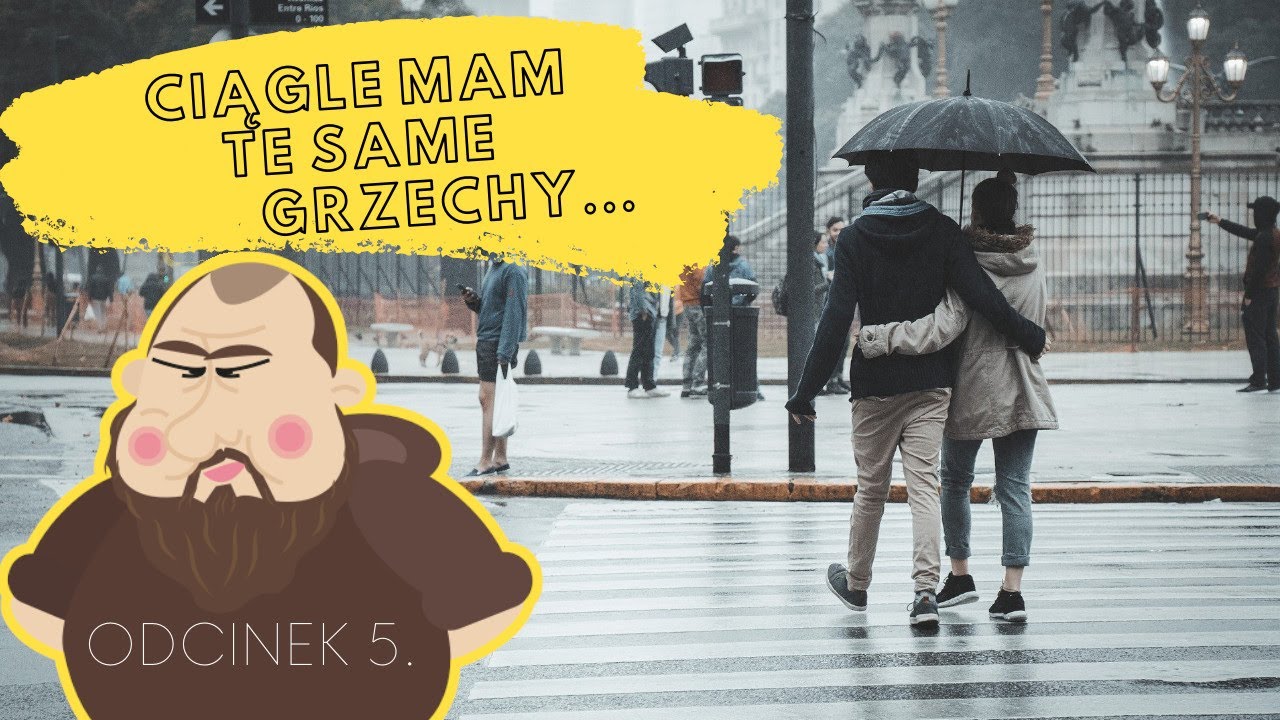 Dobra Spowiedź [#05] - Ciągle mam te same grzechy...