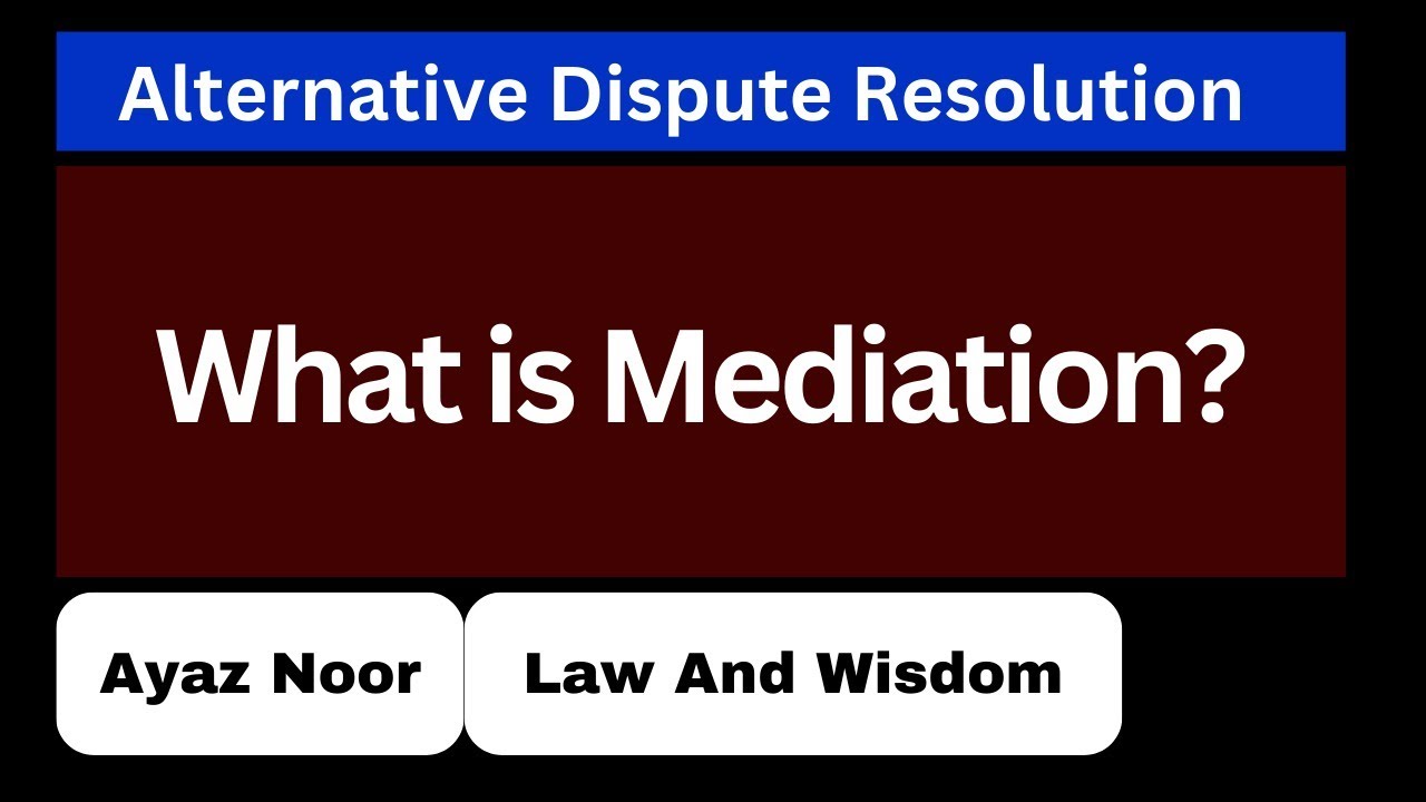 What is Mediation  || ADR || Ayaz Noor