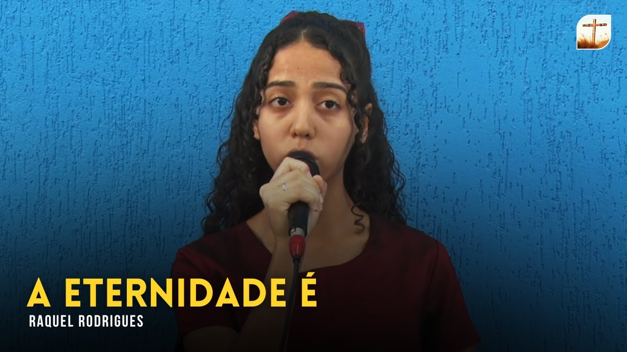 A Eternidade É | Raquel | Tabernáculo da Fé Campinas/SP
