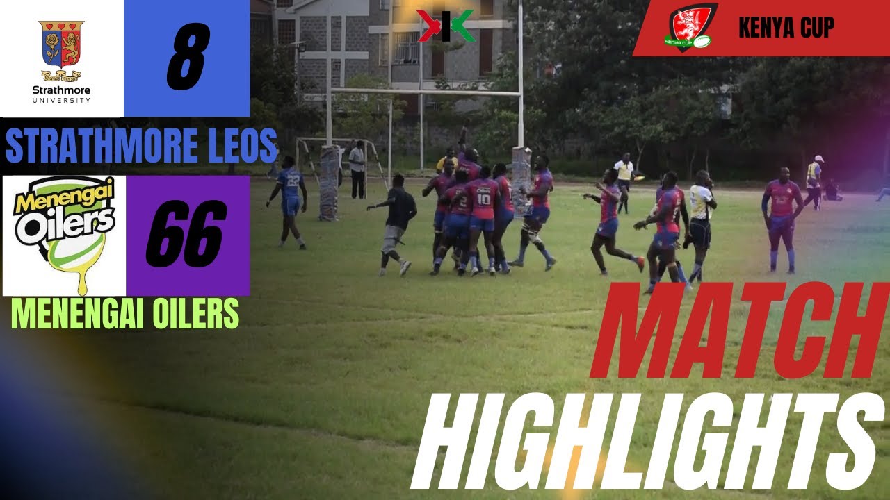 STRATHMORE LEOS VS MENENGAI OILERS | KENYA CUP 2025-2026 WEEK 4 MATCH HIGHLIGHTS