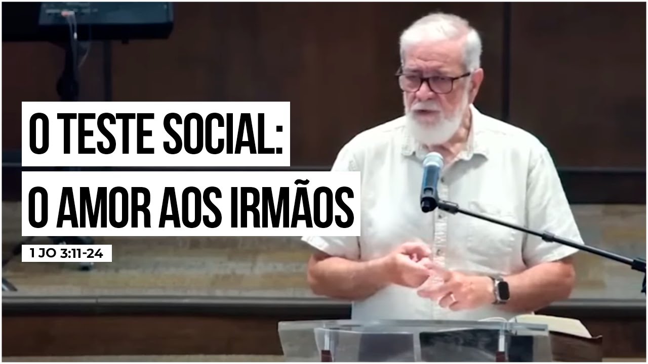 4. O Teste Social: O amor aos irmãos - (1 Jo 3:11-24)