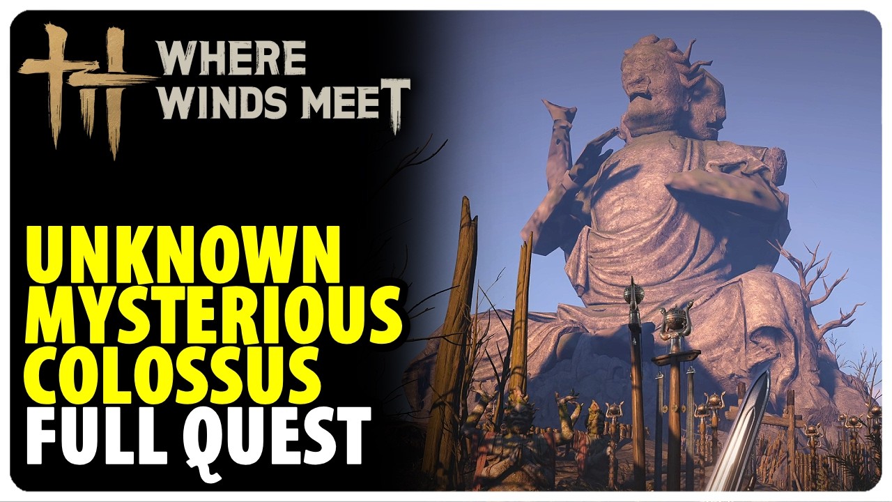 Unknown Mysterious Colossus - Full Quest Walkthrough | Where Winds Meet