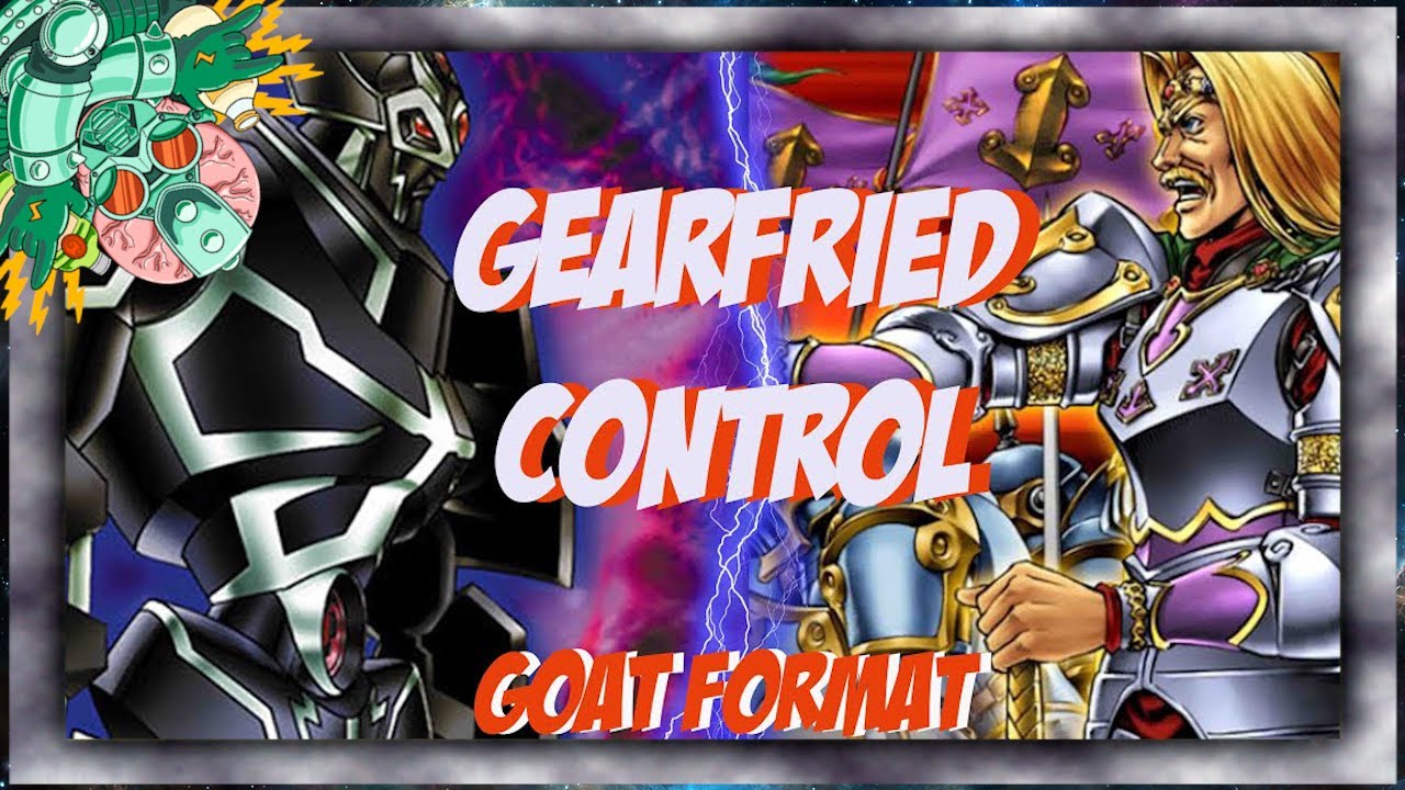 Gearfried Control - Yu gi oh! GOAT Format April 2005 YgoPro Replays + Decklist
