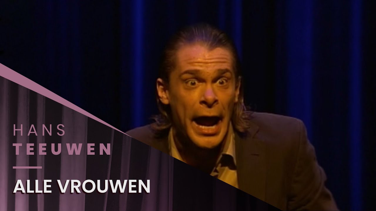 Hans Teeuwen - Alle vrouwen - Dat Dan Weer Wel