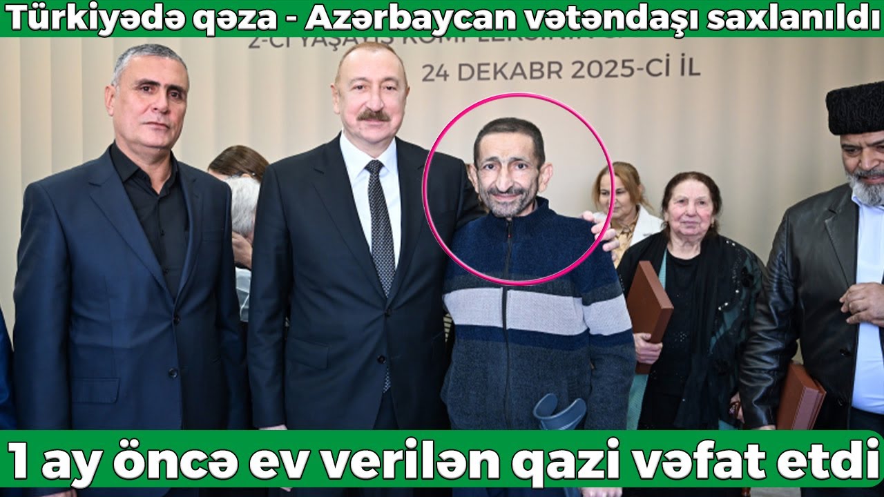 Bir ay öncə ev verilən qazi vəfat etdi