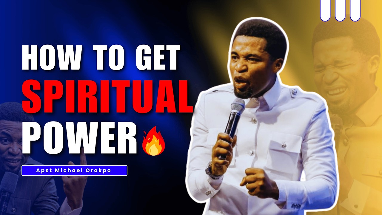 HOW TO GET SPIRITUAL POWER & AUTHORITY || Apostle Michael Orokpo