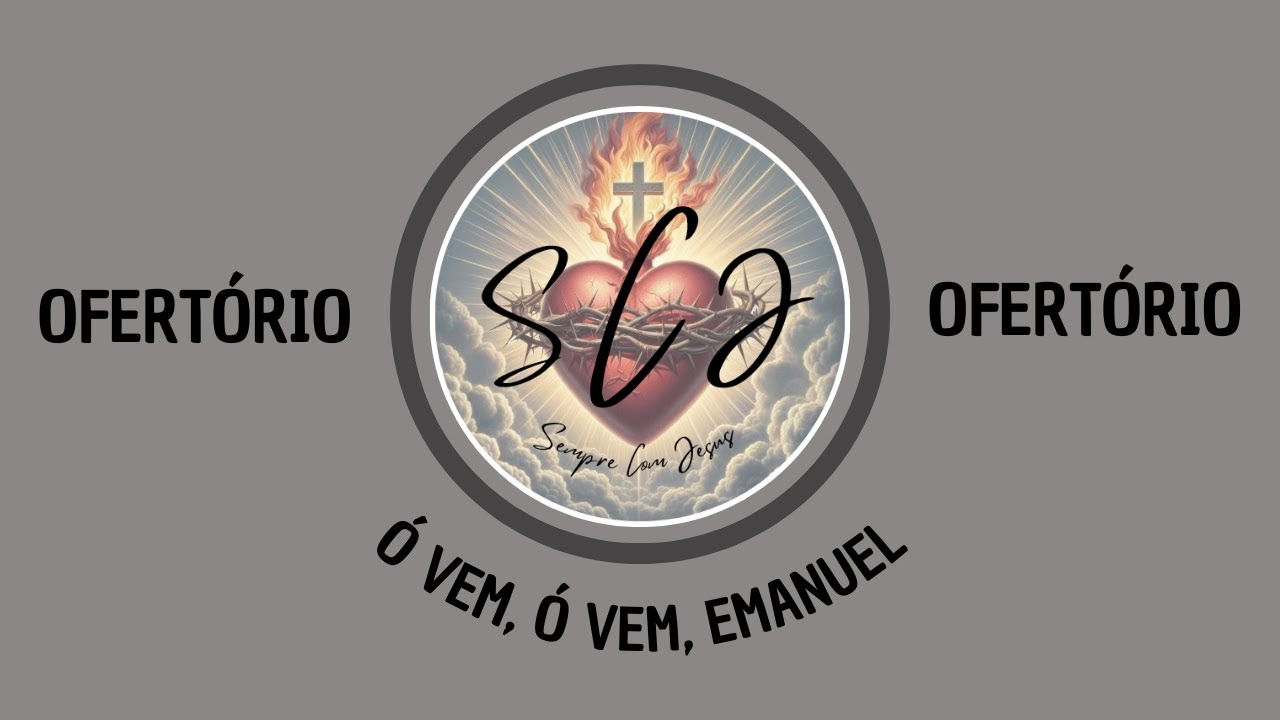 Ofertório - Ó vem, ó vem, Emanuel - Advento