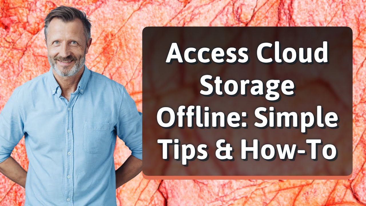 Access Cloud Storage Offline: Simple Tips & How-To
