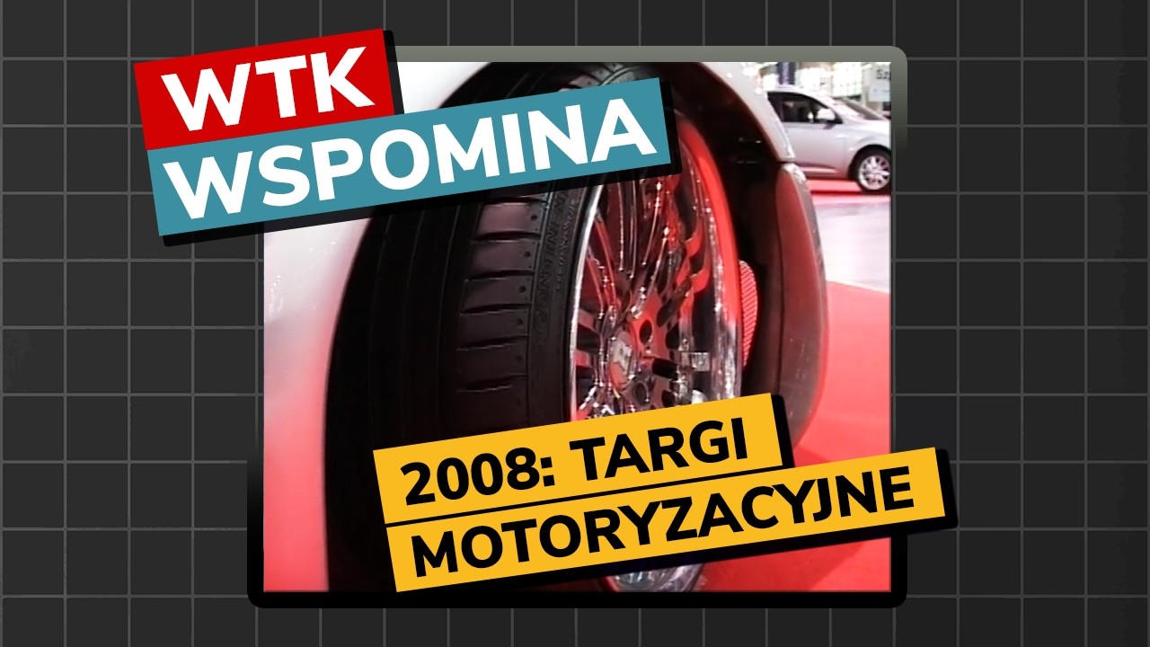 2008: TARGI MOTORYZACYJNE (WTK wspomina #15)