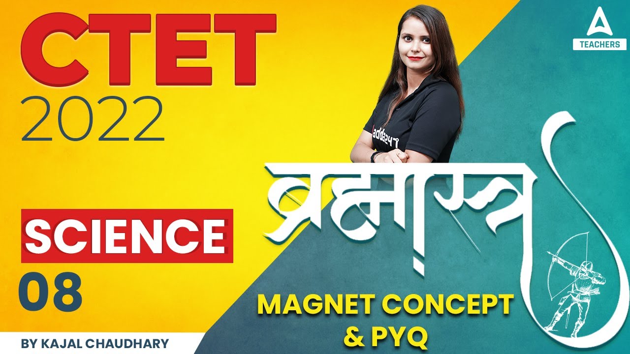 CTET 2022 | CTET Science Paper 2 | Brahmastra Series #8 | Magnet Concept & PYQ | By Kajal Chaudhary