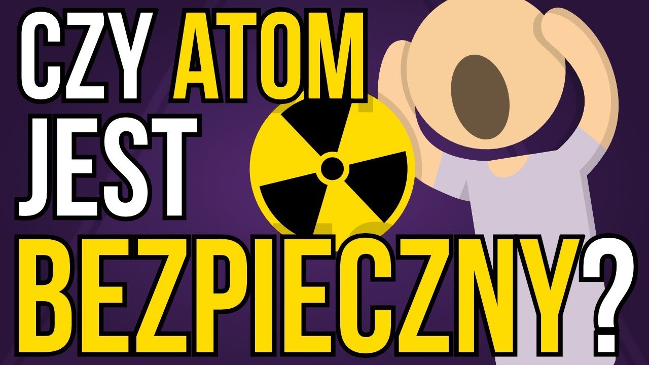 Czy energia jądrowa jest bezpieczna?