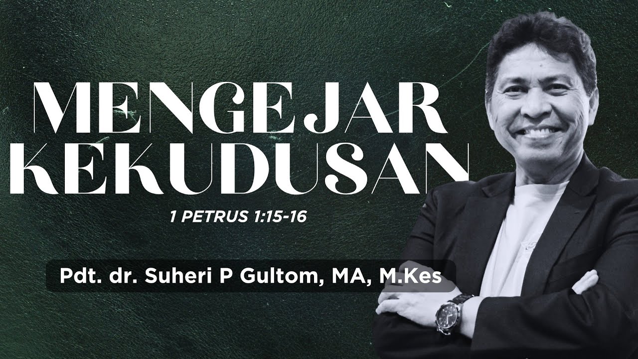 MENGEJAR KEKUDUSAN (1 Petrus 1:15-16) | Ps. Suheri Gultom | Official GBI PELITA Medan
