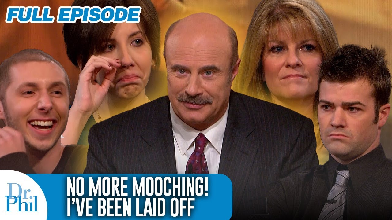No More Mooching! I’ve Been Laid Off | FULL EPISODE | Dr. Phil