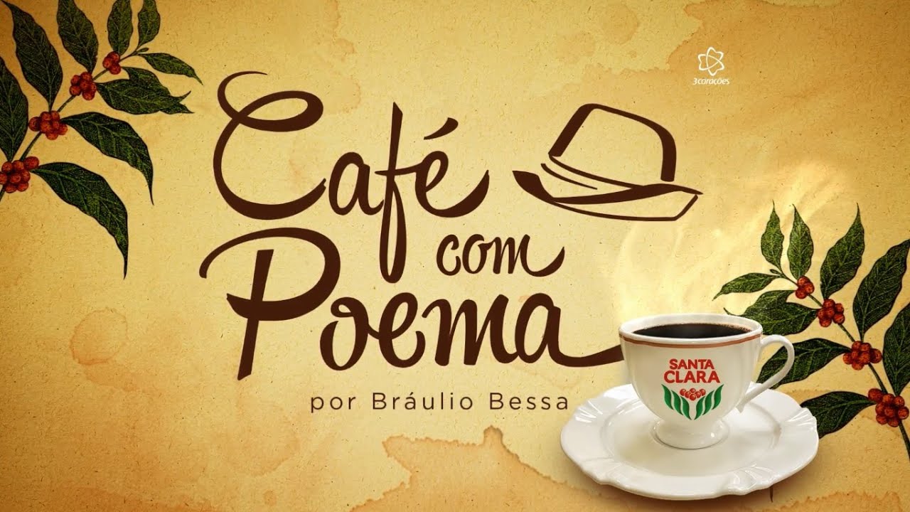 Dia das mulheres – Café Santa Clara – Café com Poema por Bráulio Bessa