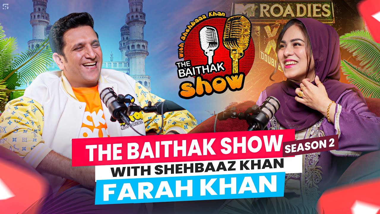 Ft ROADIE'S FARAH KHAN | ACTRESS | The Baithak Show With Shehbaaz Khan | Podcast| Episode -3