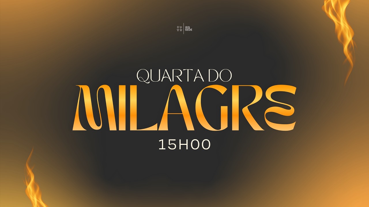 Quarta do Milagre | IEQ Sede Piracicaba - 25/02/2026 - 15h00