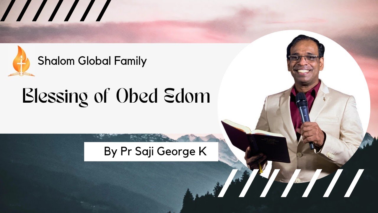 PR SAJI GEORGE K || BLESSING OF OBED EDOM || Shalom Global Family |