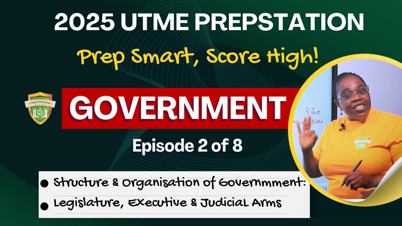GOVERNMENT: Structure & Organisation | Legislature, Executive & Judicial |2025 UTME| Ep. 2 of 8)
