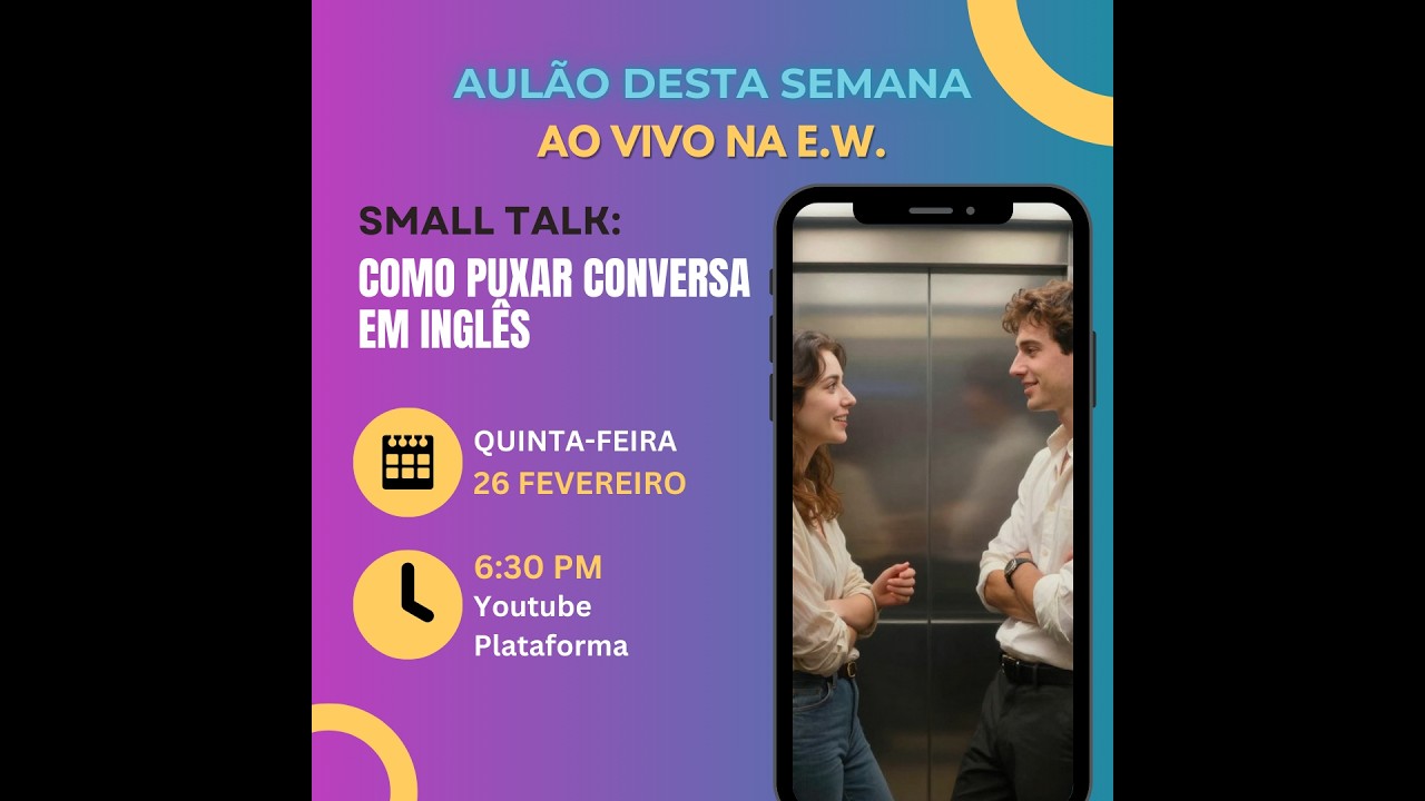49º Aulão EW | Small Talk: Como Puxar Conversa em Inglês (Networking, Viagens e Situações Sociais)