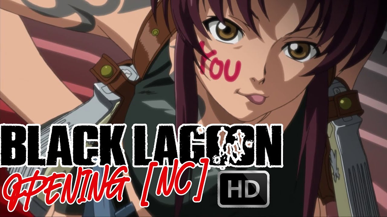 Black Lagoon - Opening 1 - Creditless - Red Fraction by MELL - HD HQ NC OP 1