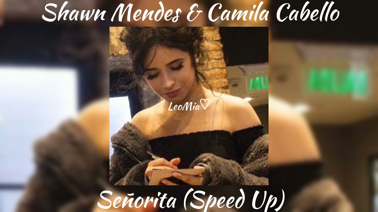 Shawn Mendes & Camila Cabello ~ Señorita (Speed Up)