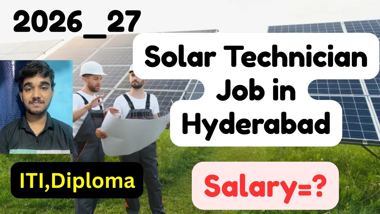 Solar technician job in Hyderabad,Salary,Facilities,Requirements,2026_27