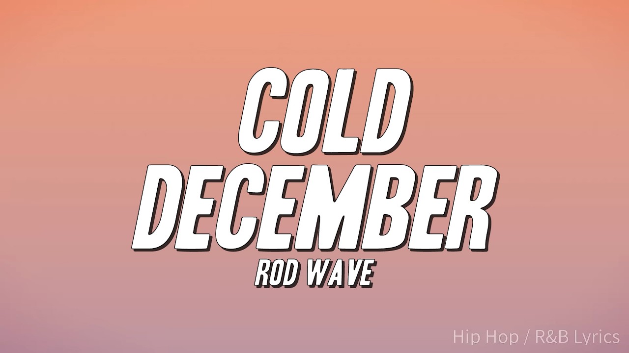 Rod Wave - Cold December (Lyrics)
