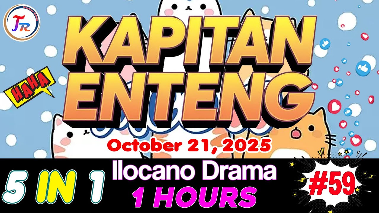 KAPITAN ENTENG 5IN1 #59 | 1 HOUR ILOCANO DRAMA | October 21.2025 #kapitanenteng #ilocanodrama